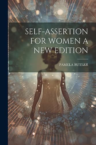 Stock image for Self-Assertion for Women a New Edition for sale by THE SAINT BOOKSTORE