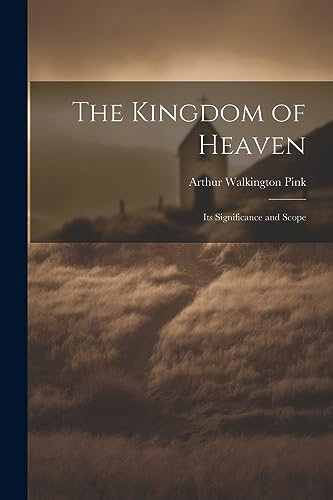 Stock image for The Kingdom of Heaven: Its Significance and Scope for sale by California Books