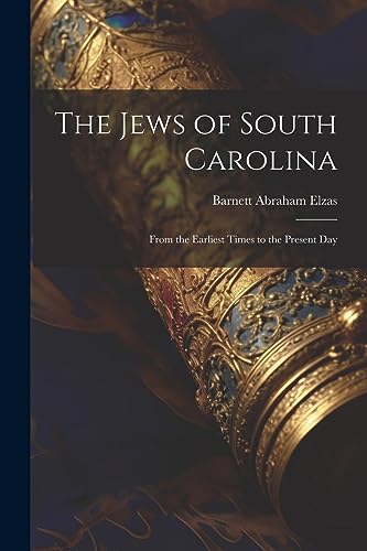 Stock image for The Jews of South Carolina: From the Earliest Times to the Present Day for sale by California Books