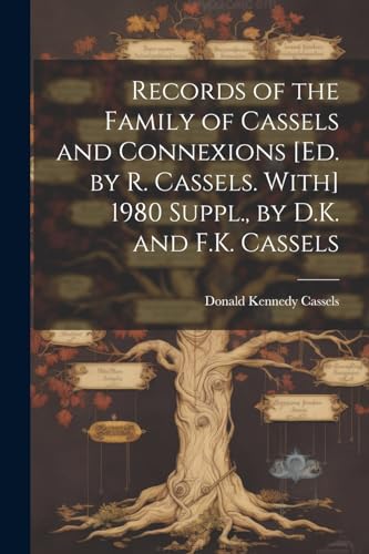 Stock image for Records of the Family of Cassels and Connexions [Ed. by R. Cassels. With] 1980 Suppl., by D.K. and F.K. Cassels for sale by GreatBookPrices