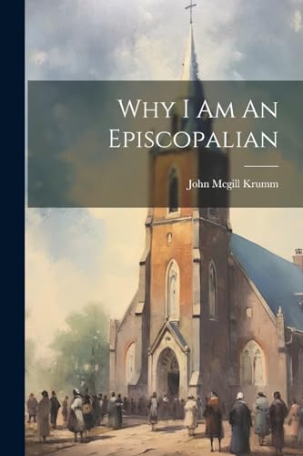 Stock image for Why I Am An Episcopalian for sale by PBShop.store US