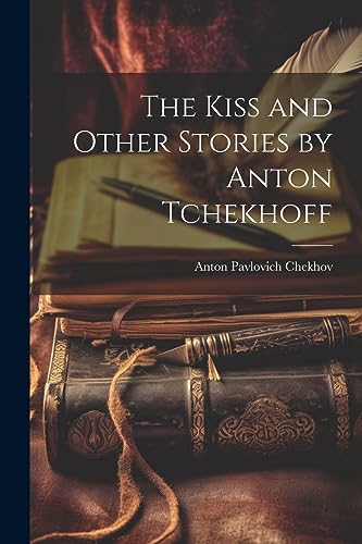 9781021191625: The Kiss and Other Stories by Anton Tchekhoff