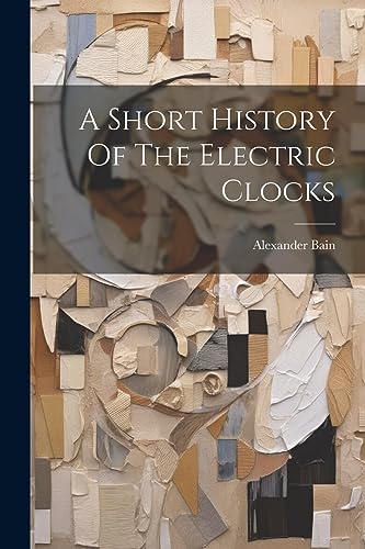 Stock image for A A Short History Of The Electric Clocks for sale by PBShop.store US