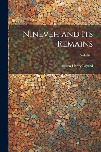 Stock image for Nineveh and Its Remains; Volume 1 for sale by GreatBookPrices