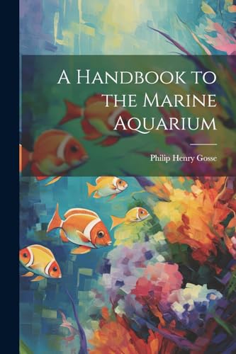 Stock image for A A Handbook to the Marine Aquarium for sale by PBShop.store US