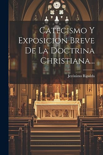 Stock image for Catecismo Y Exposicion Breve De La Doctrina Christiana. for sale by THE SAINT BOOKSTORE