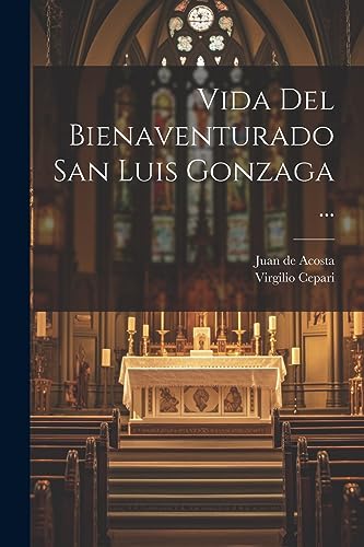 Stock image for Vida Del Bienaventurado San Luis Gonzaga . (Spanish Edition) for sale by California Books