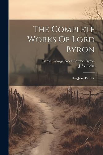 Stock image for The Complete Works Of Lord Byron: Don Juan, Etc. Etc for sale by GreatBookPrices