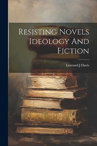 Imagen de archivo de Resisting Novels Ideology And Fiction a la venta por GreatBookPrices