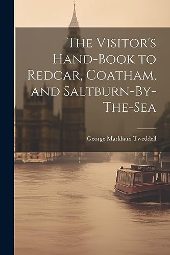 Stock image for The The Visitor's Hand-Book to Redcar, Coatham, and Saltburn-By-The-Sea for sale by PBShop.store US