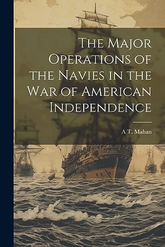 Stock image for The Major Operations of the Navies in the war of American Independence for sale by California Books