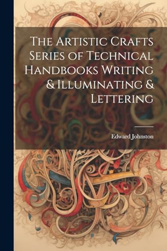 9781021199553: The Artistic Crafts Series of Technical Handbooks Writing & Illuminating & Lettering