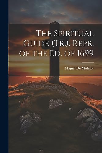Imagen de archivo de The The Spiritual Guide (Tr.). Repr. of the Ed. of 1699 a la venta por PBShop.store US