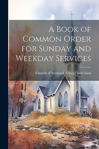 Stock image for A Book of Common Order for Sunday and Weekday Services for sale by THE SAINT BOOKSTORE