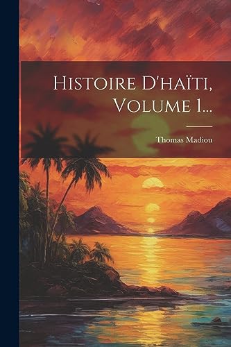 9781021202239: Histoire D'hati, Volume 1...