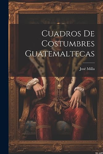 Imagen de archivo de CUADROS DE COSTUMBRES GUATEMALTECAS. a la venta por KALAMO LIBROS, S.L.
