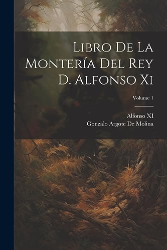 Stock image for Libro De La Monter?a Del Rey D. Alfonso Xi; Volume 1 for sale by PBShop.store US
