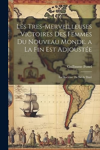 Stock image for Les Tres-Merveilleuses Victoires Des Femmes Du Nouveau Monde. a La Fin Est Adjoust?e for sale by PBShop.store US