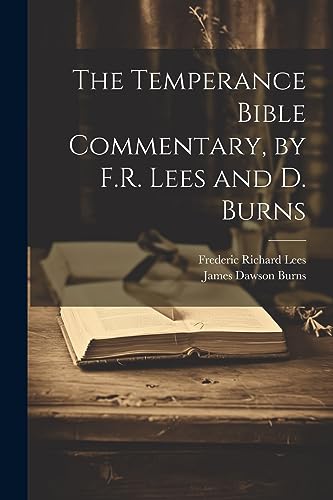 Imagen de archivo de The Temperance Bible Commentary, by F.R. Lees and D. Burns a la venta por Ria Christie Collections