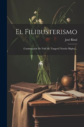 Imagen de archivo de El Filibusterismo: (continuacin De Noli Me Tangere) Novela Filipina. a la venta por GreatBookPrices
