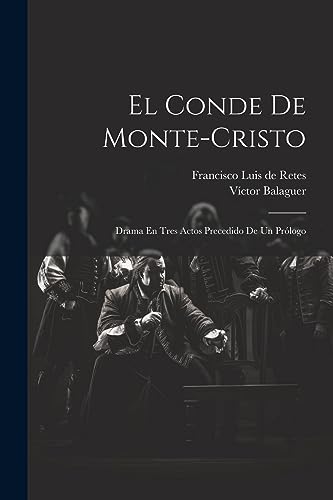 Imagen de archivo de El Conde De Monte-cristo: Drama En Tres Actos Precedido De Un Prlogo (Spanish Edition) a la venta por California Books