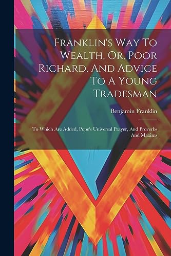 Stock image for Franklin's Way To Wealth, Or, Poor Richard, And Advice To A Young Tradesman for sale by PBShop.store US