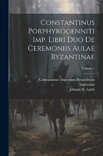 Imagen de archivo de Constantinus Porphyrogenniti Imp. Libri Duo De Ceremoniis Aulae Byzantinae; Volume 1 a la venta por PBShop.store US