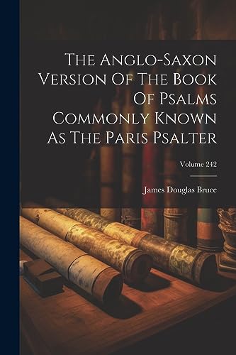 Imagen de archivo de The The Anglo-saxon Version Of The Book Of Psalms Commonly Known As The Paris Psalter; Volume 242 a la venta por PBShop.store US