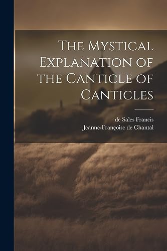 Stock image for The The Mystical Explanation of the Canticle of Canticles for sale by PBShop.store US