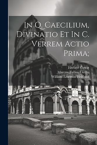 Stock image for In Q. Caecilium, Divinatio et In C. Verrem actio prima; (Latin Edition) for sale by California Books