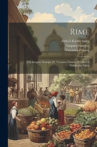 Stock image for Rime: [di] Gaspara Stampa [e] Veronica Franco. A cura di Abdelkader Salza (Italian Edition) for sale by Ria Christie Collections