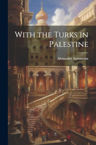 Imagen de archivo de With the Turks in Palestine a la venta por PBShop.store US