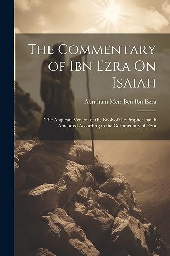 9781021212498: The Commentary of Ibn Ezra On Isaiah: The Anglican Version of the Book of the Prophet Isaiah Amended According to the Commentary of Ezra