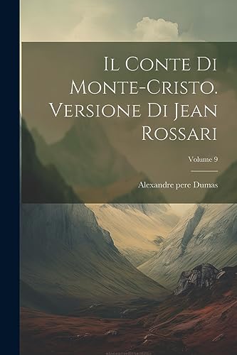 Stock image for Il Il Conte Di Monte-cristo. Versione Di Jean Rossari; Volume 9 for sale by PBShop.store US