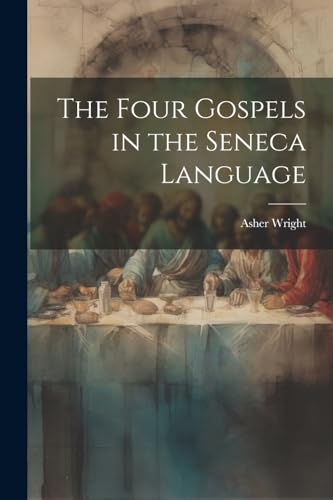 Stock image for The The Four Gospels in the Seneca Language for sale by PBShop.store US