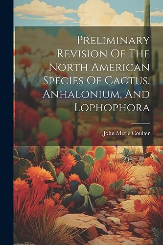 9781021215109: Preliminary Revision Of The North American Species Of Cactus, Anhalonium, And Lophophora