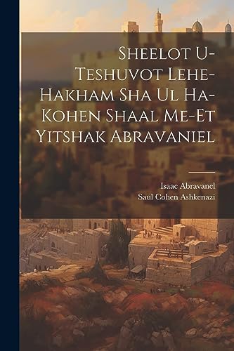 Imagen de archivo de Sheelot u-teshuvot lehe-hakham Sha ul ha-Kohen shaal me-et Yitshak Abravaniel a la venta por PBShop.store US