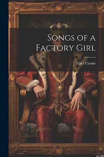 Stock image for Songs of a Factory Girl for sale by THE SAINT BOOKSTORE