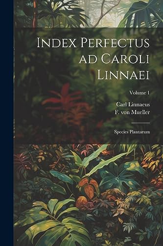 Stock image for Index perfectus ad Caroli Linnaei: Species plantarum; Volume 1 (Latin Edition) for sale by Ria Christie Collections