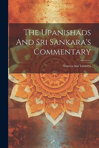 Imagen de archivo de The Upanishads And Sri Sankara's Commentary: Aitareya And Taittiri'ya a la venta por GreatBookPrices