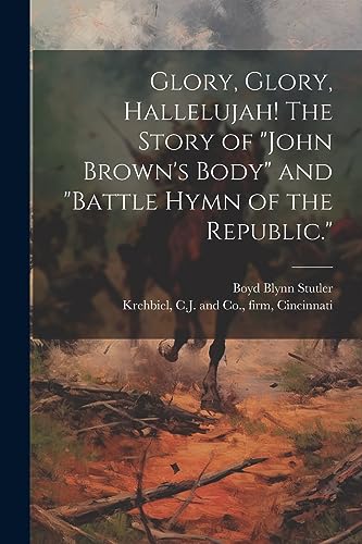 Stock image for Glory, Glory, Hallelujah! The Story of "John Brown's Body" and "Battle Hymn of the Republic." for sale by PBShop.store US