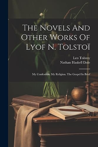 Stock image for The Novels And Other Works Of Lyof N. Tolsto : My Confession. My Religion. The Gospel In Brief for sale by THE SAINT BOOKSTORE