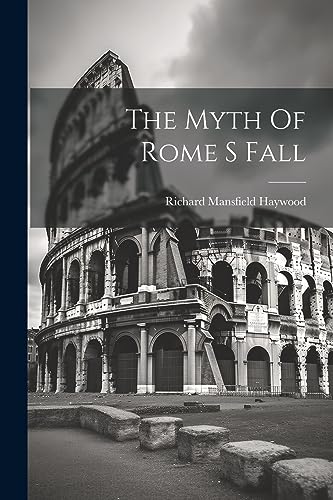 Stock image for The The Myth Of Rome S Fall for sale by PBShop.store US