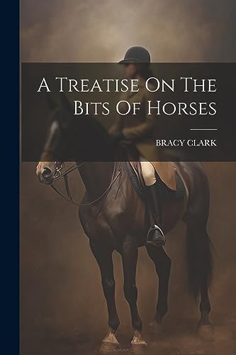 9781021218315: A Treatise On The Bits Of Horses