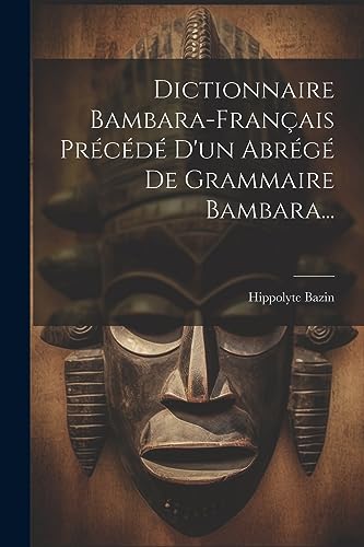 Imagen de archivo de Dictionnaire Bambara-franais Prcd D'un Abrg De Grammaire Bambara. a la venta por GreatBookPrices