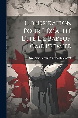 Stock image for Conspiration Pour L'?galit? Dite de Babeuf, Tome Premier for sale by PBShop.store US