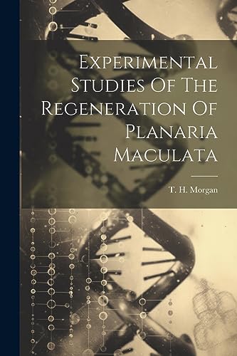 Beispielbild fr Experimental Studies Of The Regeneration Of Planaria Maculata zum Verkauf von PBShop.store US