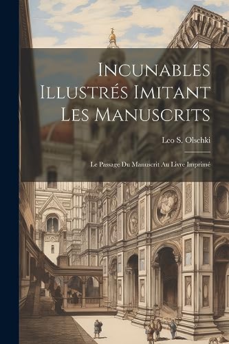 Stock image for Incunables Illustr?s Imitant Les Manuscrits; Le Passage Du Manuscrit Au Livre Imprim? for sale by PBShop.store US