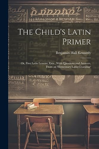 Stock image for The The Child's Latin Primer for sale by PBShop.store US