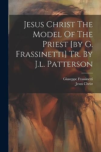 Imagen de archivo de Jesus Christ The Model Of The Priest [by G. Frassinetti] Tr. By J.l. Patterson a la venta por PBShop.store US